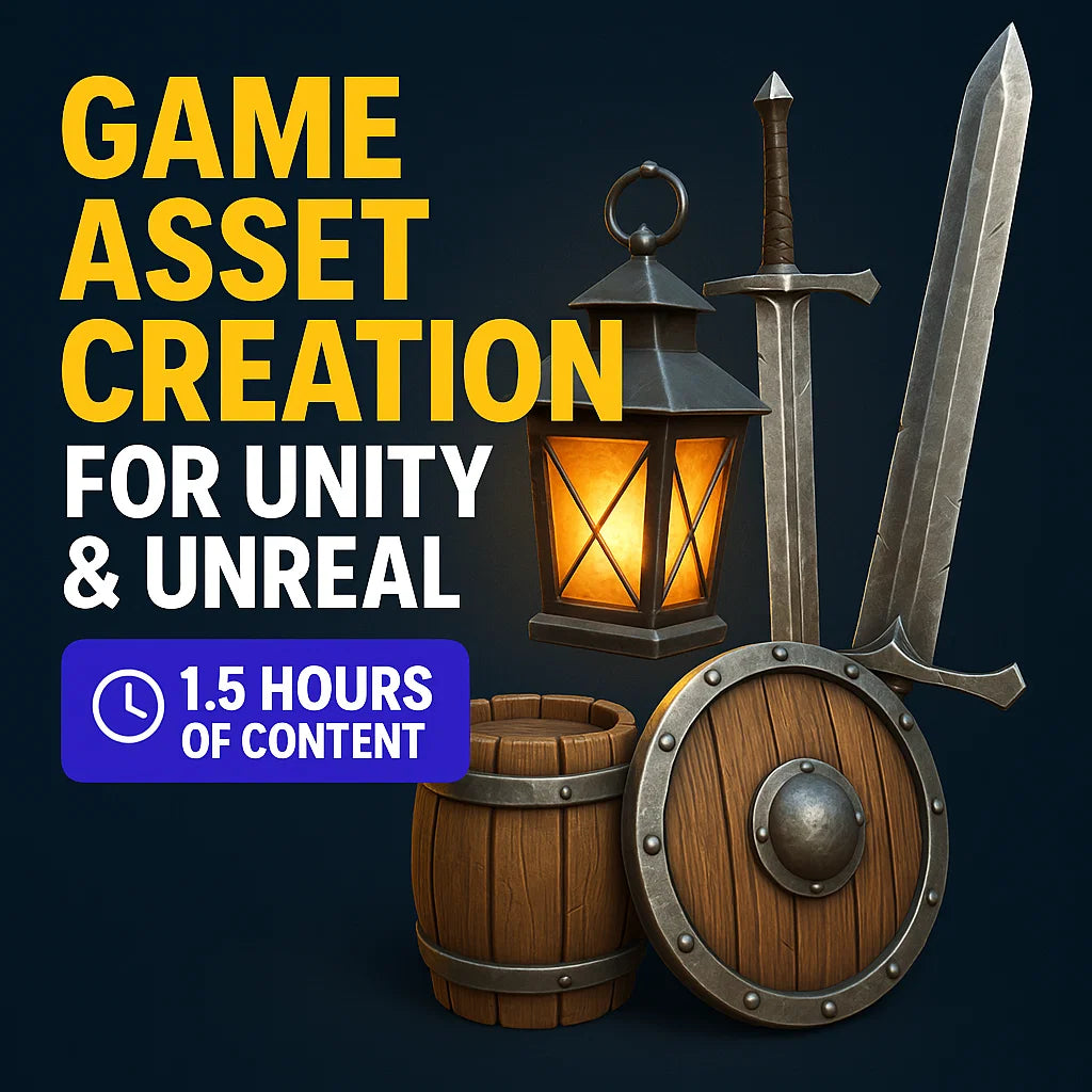 Game Asset Creation for Unity & Unreal Video Course